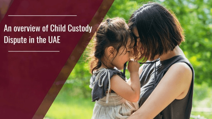 Child Custody Disputes in the UAE: A Legal Overview